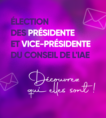 Election des Présidente et Vice-Présidente du Conseil de l’IAE